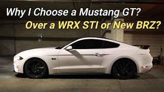 Why I Choose The Mustang GT Over The WRX STI Or New BRZ?