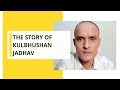 The story of Kulbhushan Jadhav