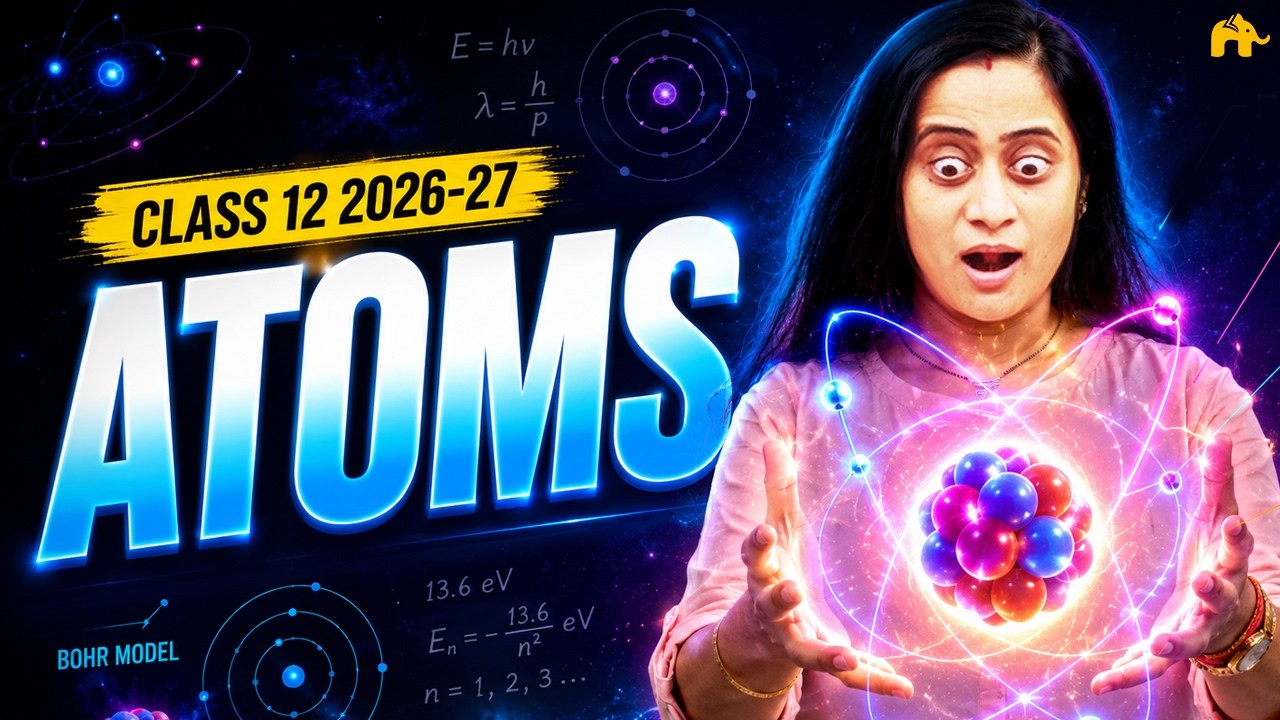 Atoms Class 12 Physics One Shot | New NCERT Chapter 12 | Full chapter | CBSE