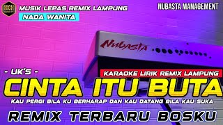 Download lagu CINTA ITU BUTA - UKS - KARAOKE NADA WANITA REMIX LAMPUNG GACOR mp3