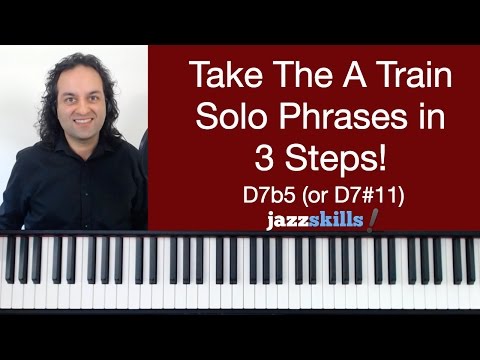 Solo Phrases: Take The A Train D7b5 (or D7#11)