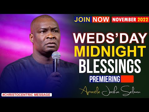 WEDNESDAY MIDNIGHT BLESSINGS, 2ND NOVEMBER - APOSTLE JOSHUA SELMAN Good Word