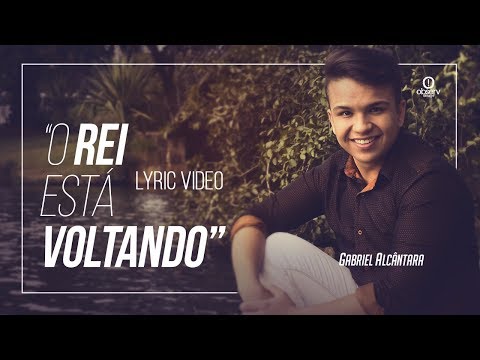 Gabriel Alcântara - O Rei Está Voltando - COM LETRA (VideoLETRA® oficial)