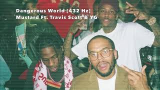 Travis Scott &amp; YG - Dangerous World (prod. Mustard) [432 Hz]