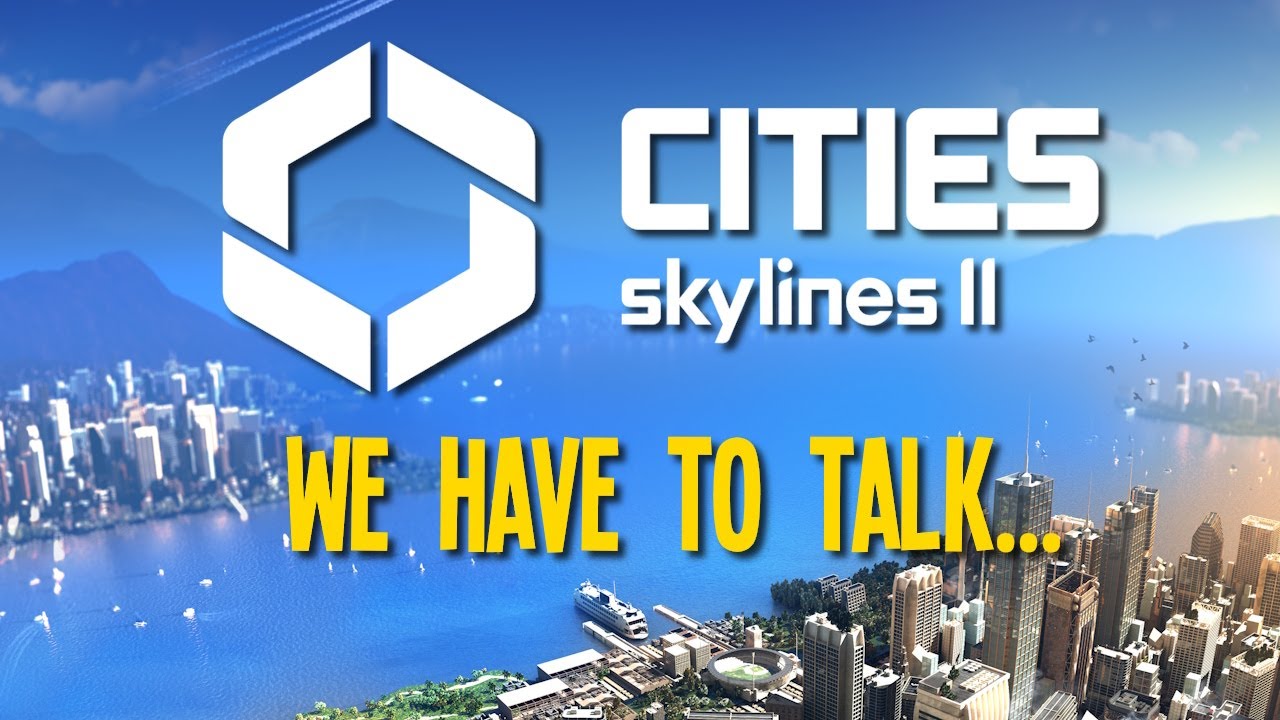 I have some things I need to say about Cities Skylines 2 - YouTube