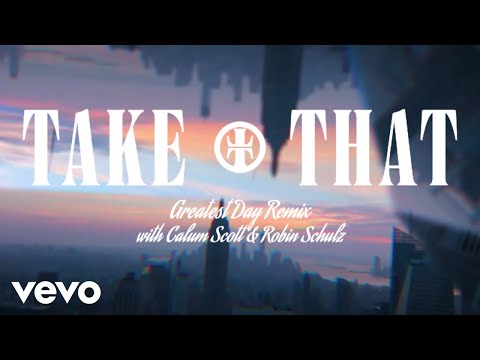 Take That, Robin Schulz, Calum Scott - Greatest Day (Robin Schulz Rework / Lyric Video)