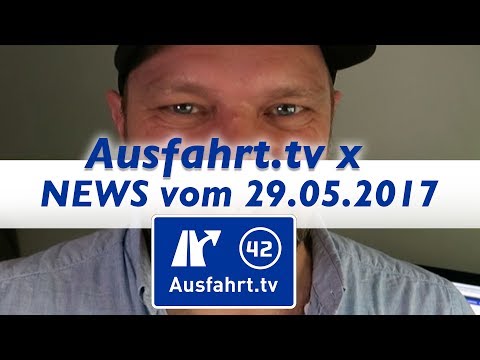 Ausfahrt.tv x NEWS (29.05.2017)