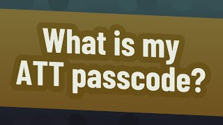 What is my ATT passcode?