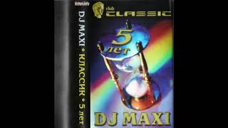 DJ Maxi - Club Classic 5 Лет (2001)