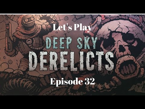 Let's Play Deep Sky Derelicts!  Ep. 32: No One Can Stand Before Us