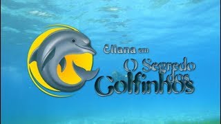 #365DiasComEliana | Eliana em O Segredo dos Golfinhos - Trailer oficial