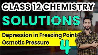 Class 12 Chemistry Chapter 2 | Solutions | Depression in Freezing Point | Osmotic Pressure| Ashu Sir