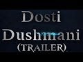 Dosti Dushmani TRAILER
