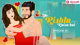 Ye Rishta Kaisa Hai  Ep 05  Romantic Drama Stories