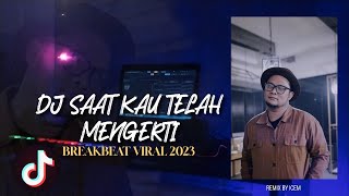 Download lagu DJ SAAT KAU TELAH MENGERTI VIRGOUN - BREAKBEAT VIRAL 2023 mp3