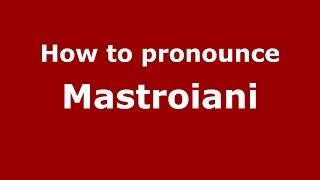 How to pronounce Mastroiani