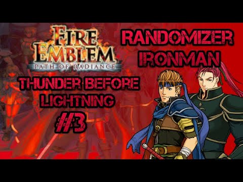 Part 3: Let's Play Fire Emblem, Randomized Path of Radiance - "Thunder Before Lightning"