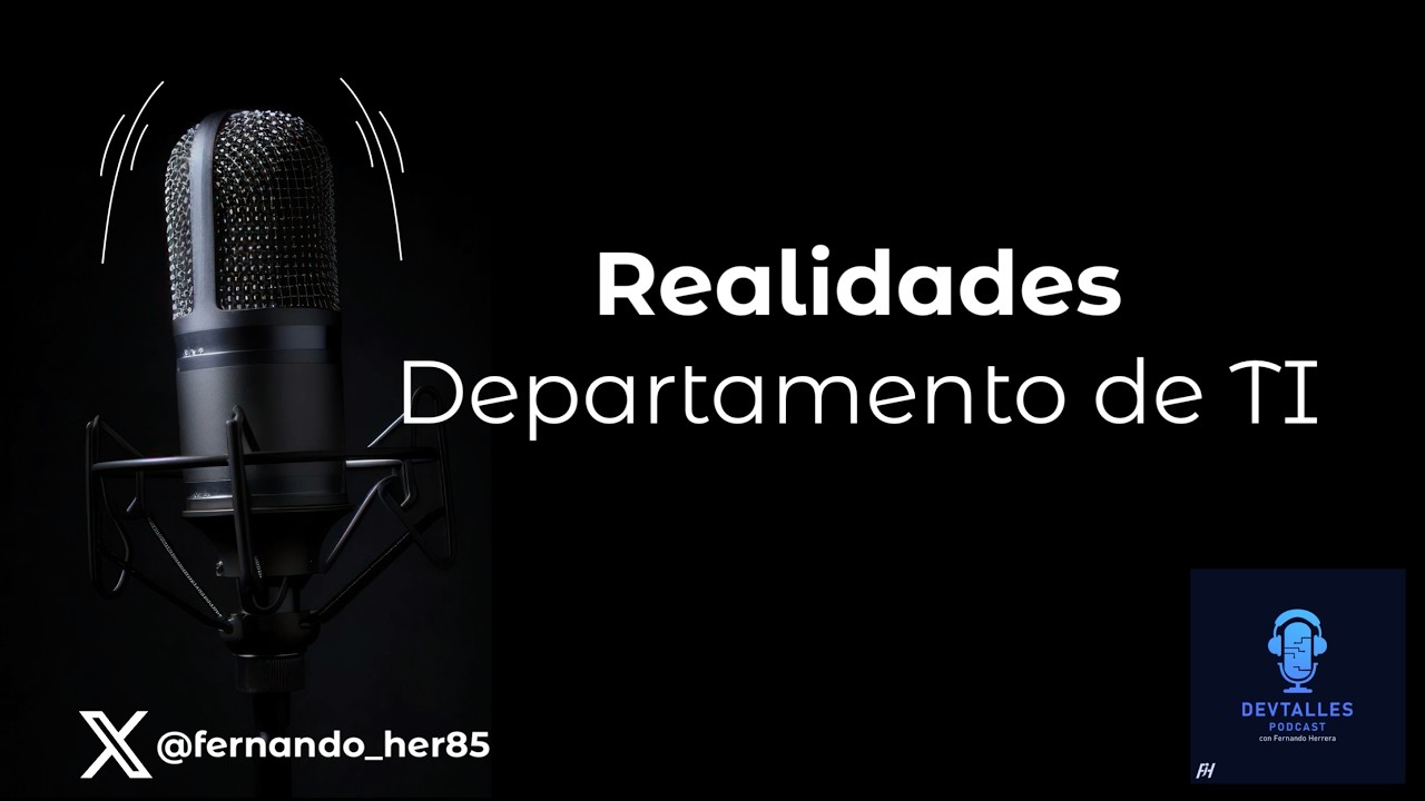 DevTalles Podcast - 254: Realidades de un Departamento de TI