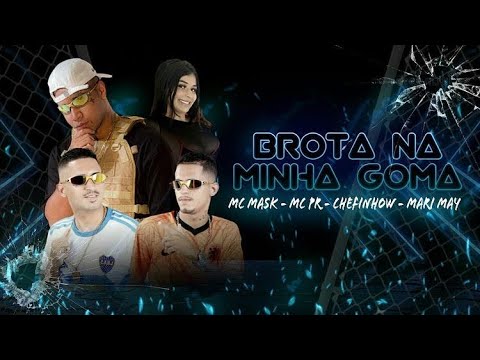 BROTA NA MINHA GOMA - MC  MASK TA PESADO CHEFINHOW MC PR MC MARY MAII  REMIX BREGAFUNK 2022