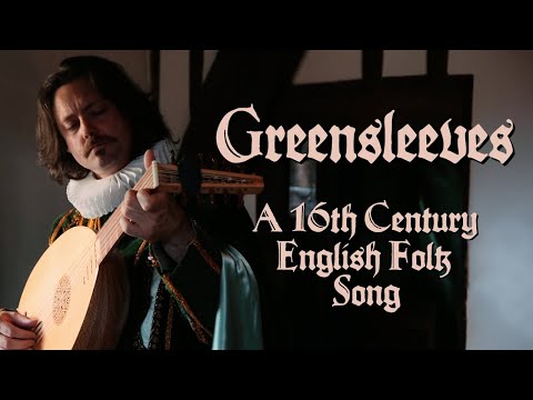 Greensleeves - A 16th Century English Folk Song