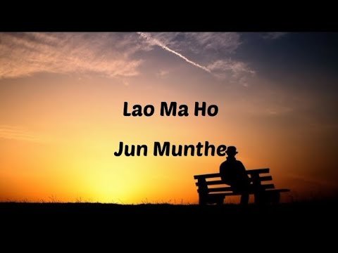 Lao Ma ho - Jun Munthe || lirik lagu
