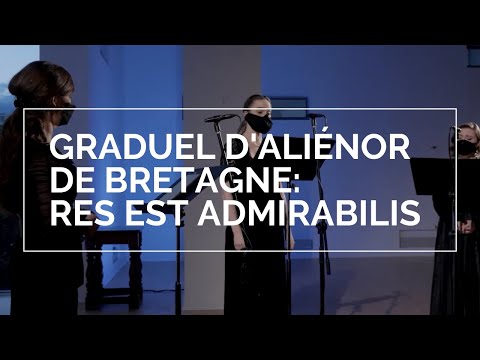 Graduel d'Aliénor de Bretagne: Res est admirabilis