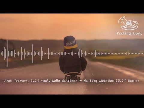 Arch Tremors, SLCT feat. Lollo Gardtman - My Baby Libertine (SLCT Remix) [Rocking Cogs]