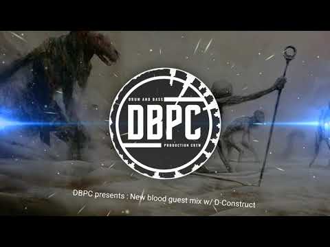 DBPC presents : New blood guest mix #32 w/ D-CONSTRUCT