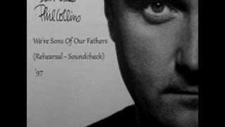 Phil Collins - We&#39;re Sons Of Our Fathers (Rehearsal)