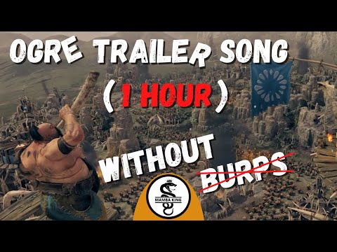 Ogre Kingdoms Trailer Song 1 Hour (Without Burps) | Total War Warhammer 3