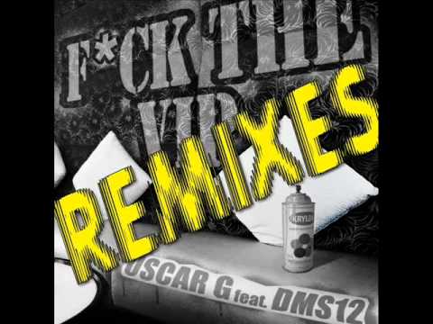Oscar G. feat. DMS12 - Fuck The VIP (Marcos Carnaval & Diego