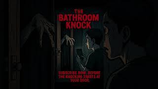 The Bathroom Knock  #shorthorror #horror #terrifyingtales #horrorfiction #creepystory