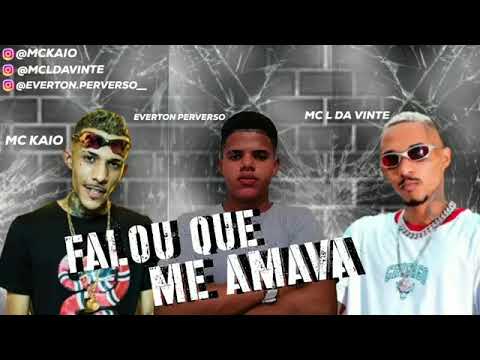 EVERTON PERVERSO FEAT : MC KAIO E MC L DA VINTE - FALOU QUE ME AMAVA