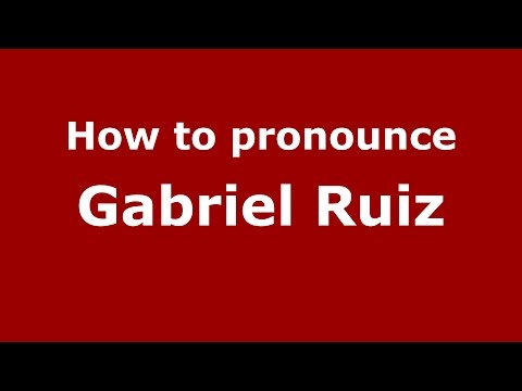 How to pronounce Gabriel Ruiz