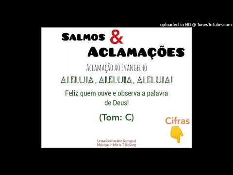 ALELUIA - FELIZ QUEM OUVE E OBSERVA A PALAVRA DE DEUS (Salmos e Aclamações - Ir. Miria T. Kolling) - CATÓLICA