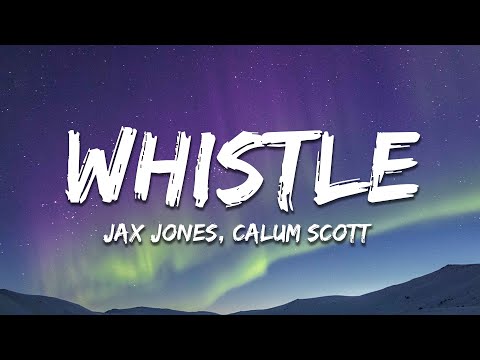 Jax Jones, Calum Scott - Whistle (Lyrics)
