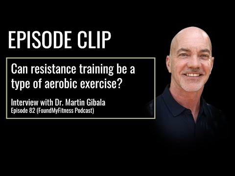 Can resistance training be a type of aerobic exercise? | Dr. Martin Gibala