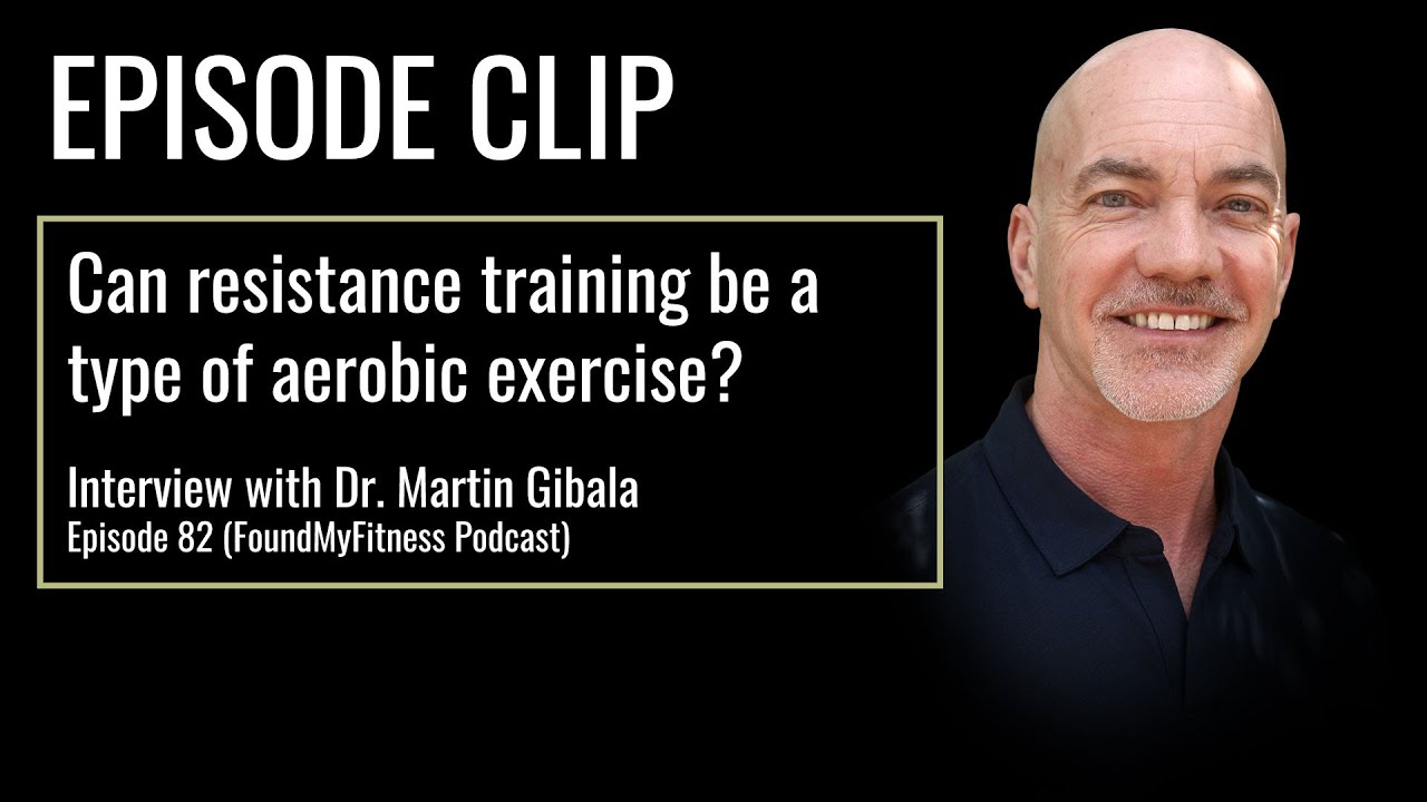 Can resistance training be a type of aerobic exercise? | Dr. Martin Gibala