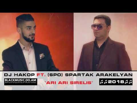 DJ Hakop   Ari Ari Sirelis ft  Spo Spartak Arakelyan