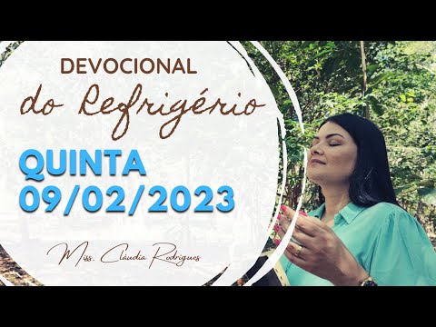 09/02/23 Devocional do Refrigério - reflexão e oração de hoje - Missionária Cláudia Rodrigues.