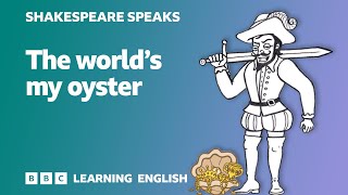 The world's mine oyster - Shakespeare Speaks