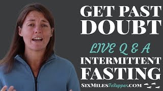 Pushing Past Doubt: Live Intermittent Fasting Q&amp;A