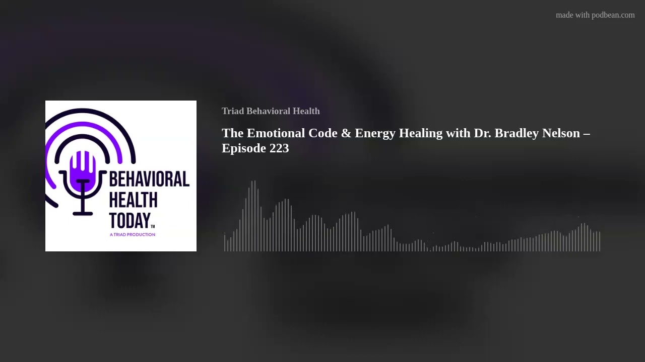 The Emotional Code & Energy Healing with Dr. Bradley Nelson – Episode 223