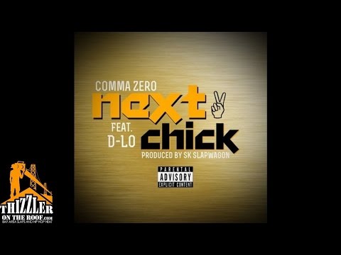 Comma Zero ft. D-Lo - Next Chick [Prod. SK Slapwagon] [Thizzler.com]