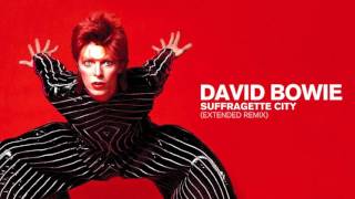 David Bowie - Suffragette City (Extended Remix)