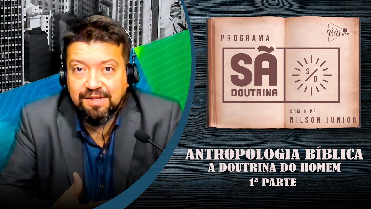 26. Antropologia Bíblica | A Doutrina do Homem 1 | Parte I | Sã Doutrina