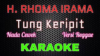 Download lagu H. Rhoma Irama - Tung Keripit 'REGGAE' [Karaoke] NADA CEWEK | LMusical mp3