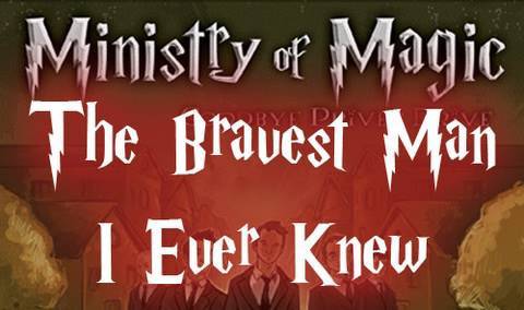Ministry of Magic - The Bravest Man I Ever Knew (with lyrics)