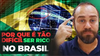Por que é tão difícil ficar rico no Brasil
