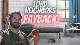 Noisy Neighbors Revenge PAYBACK